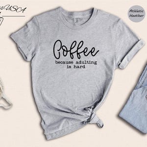 Because Adulting Tee Casual Shirt: Coffee Lover Humor, Mom Life Theme (Unisex Sizes, Cotton Blend) zdjęcie 3