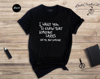 Sassy Sarcastic Tee: Someone Cares But Not Me Shirt, Bold Quote Design | Cotton Blend, Relaxed Fit | Unisex Sizes