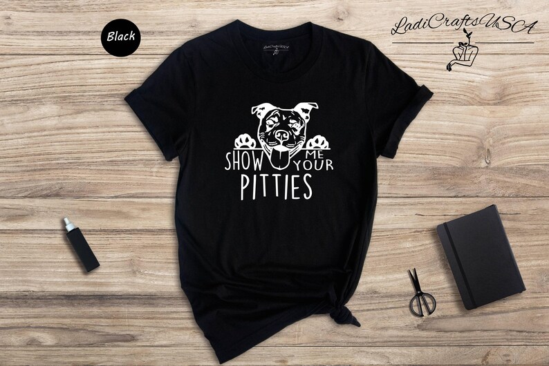 Show Me Your Pitties Shirt, Funny Pitbull Dog Mom Tee, Pit Bull Lover Gift for Women, Cute Dog Face Graphic Unisex T-Shirt image 7