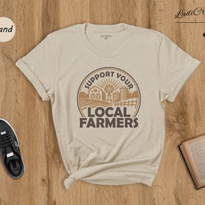 Local Farm Shirt Support Your Farmers: Positive Farm Life Tee, Country Style | Cotton Blend, Unisex Fit | XS-XXL