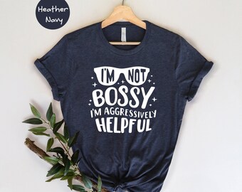 I'm Not Bossy Tee Sarcastic Mom Shirt: Funny Sarcasm Design, Cotton Blend (Unisex Sizes S-XXL, Relaxed Fit)