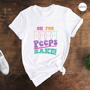 Oh For Peeps Sake Shirt, Easter Shirt, Easter Bunny Shirt, Cute Easter Shirt, Retro Easter Shirt, Trendy Peeps Shirt