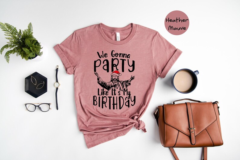 We Gonna Party Like It's My Birthday Shirt, Funny Jesus Christmas Tee, Holiday Humor Gift image 8