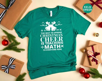 Math Teacher Christmas Shirt, Spread Christmas Cheer Teaching Math Tee, Funny Holiday Gift for Teachers, Unisex Cotton Blend Tee