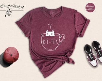 Kit-Tea Shirt, Cat Shirt, Funny Kitty, Cat Lover T-shirt, Kitty Mom, Funny Kitten T-shirt, Funny Women Shirt, Sarcastic Shirt