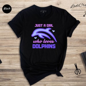Just a Girl Who Loves Dolphin Shirt, Dolphin T-Shirt, Dolphin Lover Tee, Dolphin Lover Gift, Animal Lover Shirt, Animal Lover Gift