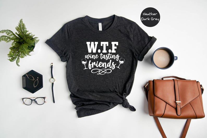 WTF Shirt Humorous Wine T-Shirt: Funny Wine Tasting Friends Tee, Casual Cotton, Relaxed Fit | Unisex Sizes, Gift Idea image 5
