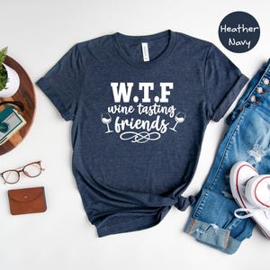 WTF Shirt Humorous Wine T-Shirt: Funny Wine Tasting Friends Tee, Casual Cotton, Relaxed Fit | Unisex Sizes, Gift Idea image 2
