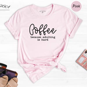 Because Adulting Tee Casual Shirt: Coffee Lover Humor, Mom Life Theme (Unisex Sizes, Cotton Blend) zdjęcie 7