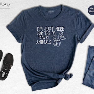 I&#39;m Just Here For The Towel Animals T-Shirt, Towel Animals Lover Shirt, Birthday Party Tee, Animal Lover Gift, Hotel Towels Shirt