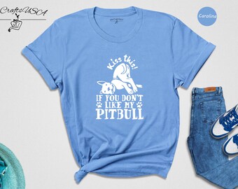 Kiss This If You Dont Like My Pitbull T-Shirt For Dog Lover Kiss This If You Dont Like My Pitbull T-Shirt For Dog Lover