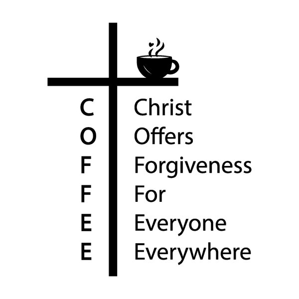 Christ offers forgiveness, Christian coffee sign, Coffee and Jesus  Svg, Southern Coffee, Coffee Svg Files For Cricut, C.O.F.F.E.E. Phrase