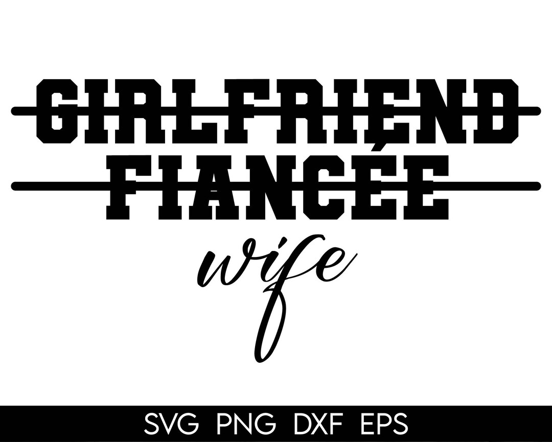 Girlfriend Fiancee Wife Svg, Fiance Svg, Bride Svg, Bride to Be Svg ...