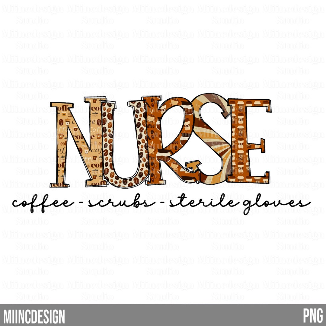 Nurse Coffee PNG, Nurse Coffee Sublimation, Nurse Scrubs and Sterile ...