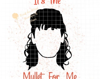 It’s The Mullet For Me PNG| Sublimation Print| Digital File| Digital Download| Mullets PNG| PNG File|