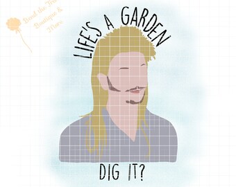 Life's A Garden Graaf het PNG| Sublimatie Print| Digitaal bestand| Joe Vuil PNG| Mullet PNG| Digitaal downloaden|