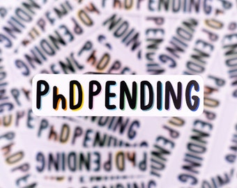 PhD Pending Waterproof Sticker - Graduate Degree Sticker, Sticker for Student, New Student Gift, Science Degree, STEM, Women in STEM
