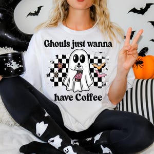Ghouls Just Wanna Have Coffee Png Halloween Sublimation Caffeine Halloween Png Spooky Coffee Png Ghost Spooky Shirt Png Coffee and Halloween