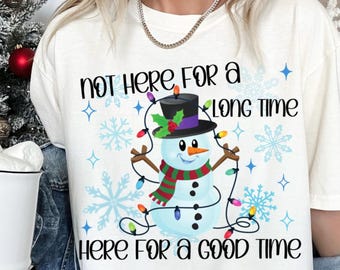 Funny Snowman Png Not Here For a Long Time I’m Here For a Good Time Freezing Cold Funny Winter Png Snow day Png Snowman Digital Download