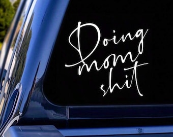 Doing mom sh*t vinyl decal sticker