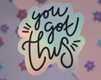 You Got This Holographic Sticker || Glossy Weatherproof | Laptop Decal | Water Bottles | Journals