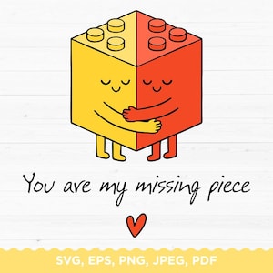 May include: A cartoon illustration of two hugging building blocks, one yellow and one red. The text "You are my missing piece" is written below the blocks, with a red heart. The image is a digital design.