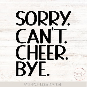 Sorry Can&#39;t CHEER Bye | Cheer Mom Shirt | Busy with Cheer | Sorry Can&#39;t Cheer Bye | Instant Download | PNG SVG cut file | Sports mom | Cheer