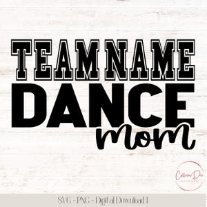 Custom, Personalized Dance Mom | Dance Mom Life | Cut File For Cricut | PNG SVG | Mom | Custom Dance Mom Shirt | Customize | Dance Team