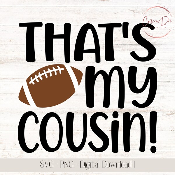 That's My Cousin Svg | Favorite Football Player | SVG PNG cut file | Football | Cousin Football Shirt | That's My Cousin Football Shirt