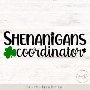 Shenanigans Coordinator | SVG cut file | PNG | St Patrick's Day | Shenanigans Coordinator shirt | Mom shirt | Irish | St Patrick shirt