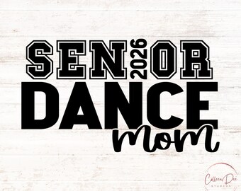 Senior Dance Mom 2026 | Dance Team Mom Life | Senior 2026 Mom | Cut File For Cricut | PNG SVG | Sports Mom | Dance Mom Shirt Senior 2026