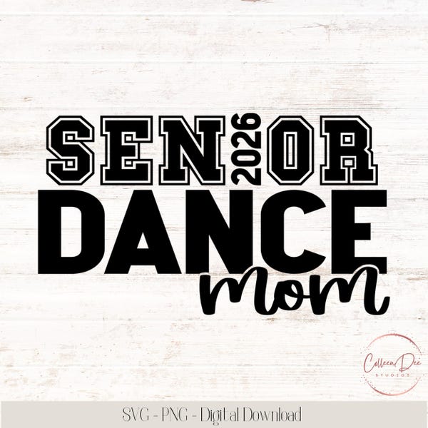Senior Dance Mom 2026 | Dance Team Mom Life | Senior 2026 Mom | Cut File For Cricut | PNG SVG | Sports Mom | Dance Mom Shirt Senior 2026