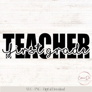May include: A black graphic on a white background displays the words "TEACHER first grade". The word "teacher" is in a bold, blocky font, with "first grade" in a cursive script. The image is a digital download.