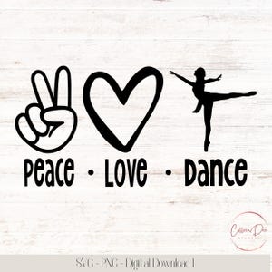 Peace Love Dance | SVG PNG cut file | instant download | Dance shirt | Dance love | Peace Hand | Love | Heart | Peace Love Dance SVG | Dance