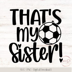 Das ist meine Schwester! Datei | Lieblings-Fußballer | SVG PNG-Datei | Fußball | Das ist mein Schwester-Fußball-Shirt | Eltern-Fußball-Shirt | Schwester Fussball