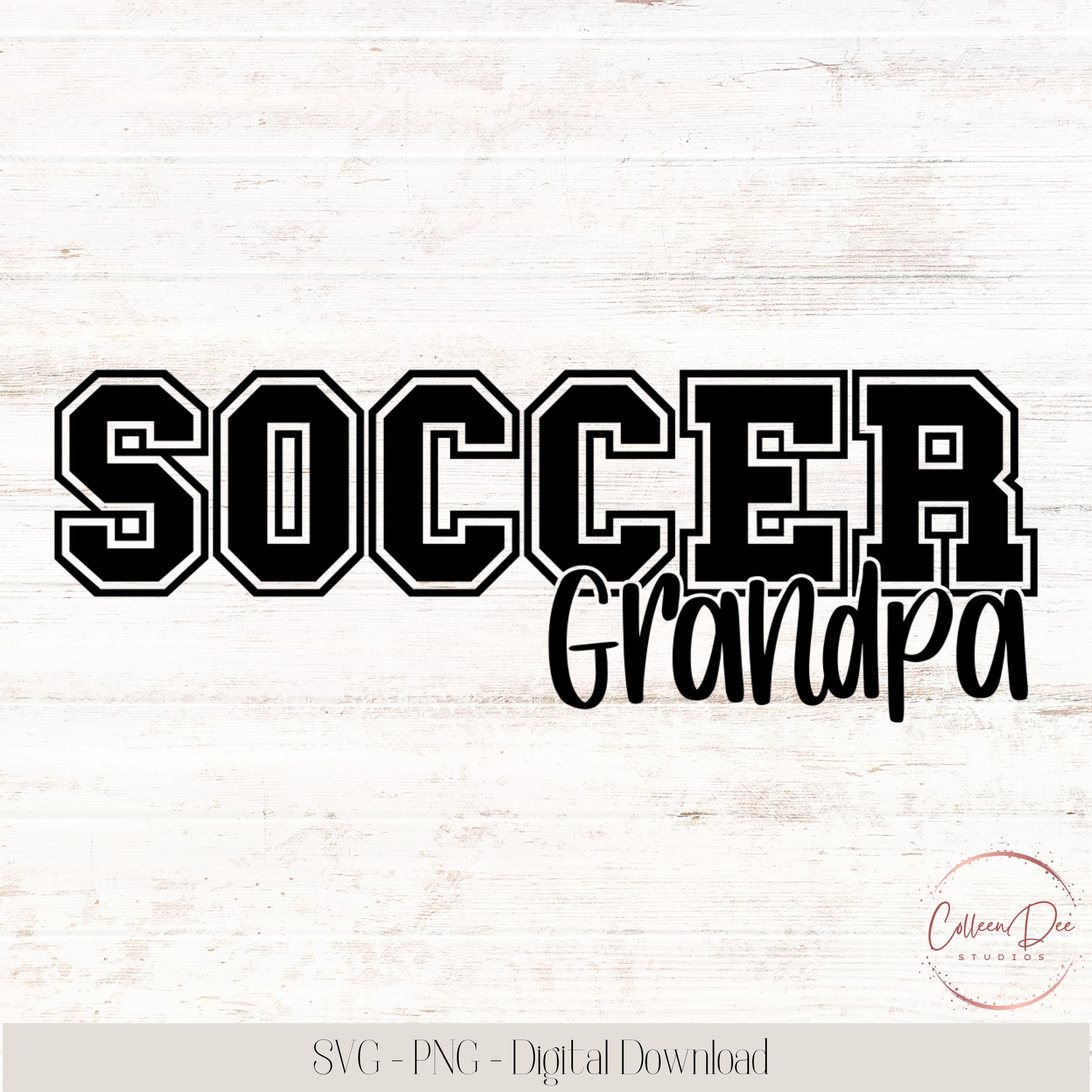 Soccer Grandpa | Soccer Grandpa Shirt | Cricut Digital Download SVG PNG | Soccer Team Grandpa | Grandparents Team Spiritwear | Family Shirt