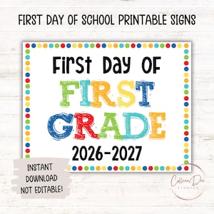 May include: A rectangular printable sign with a colorful polka dot border. The text reads First Day Of FIRST GRADE 2026-2027 in black and multi-colored block lettering. The design includes the text INSTANT DOWNLOAD NOT EDITABLE on a light gray background.