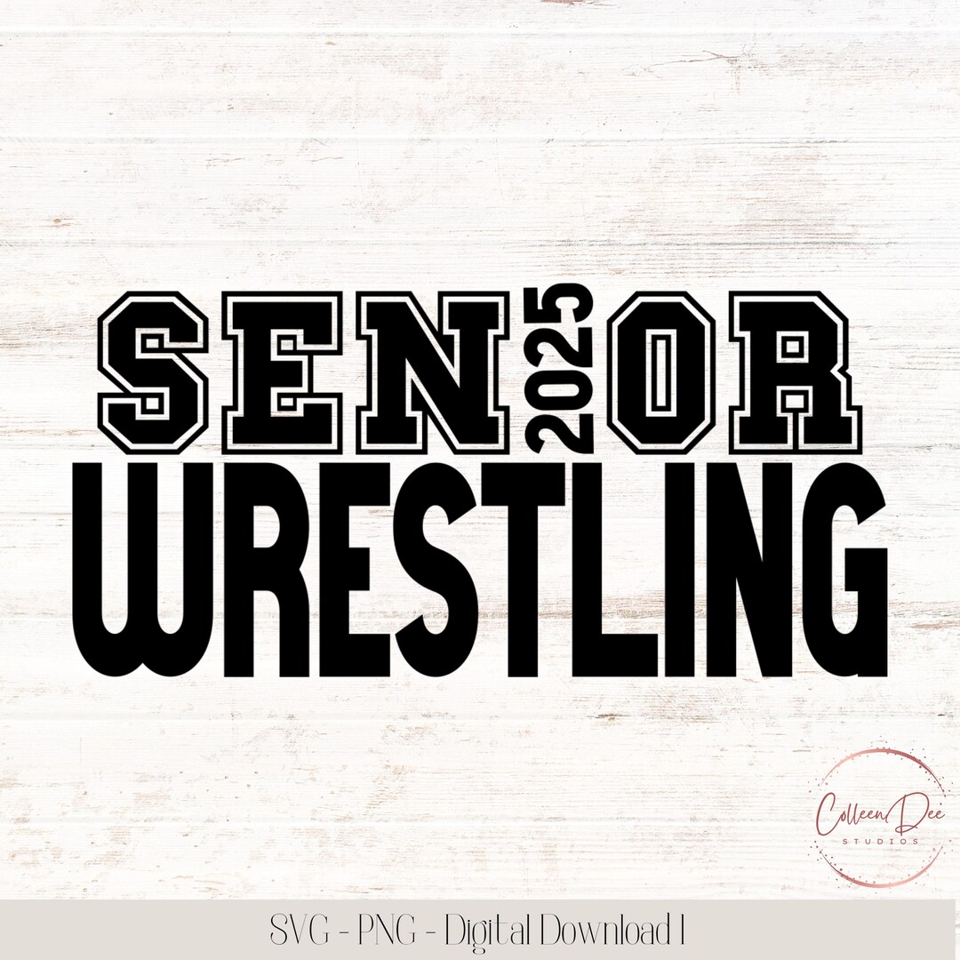 Senior Wrestling 2025 Wrestling Team Senior Senior 2025 Cut File Cricut PNG SVG High