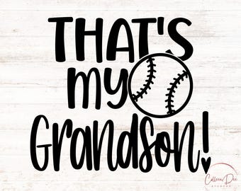 May include: Black text on a white background reads "THAT'S my Grandson!" A baseball graphic is next to the text. The bottom of the image says "SVG - PNG - Digital Download!"