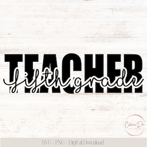 Fifth Grade Teacher | Back To School Shirt | PNG SVG | Teacher Appreciation Gift | Digital Cut Files | 5th Grade Teacher | Sublimation DTF