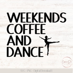 Weekends koffie en dans gesneden bestand | Dansmoedershirt | Shirt voor koffieliefhebbers | Cadeau voor dansmoeder | PNG-SVG | Direct downloaden | Dans in het weekend