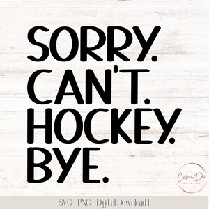 Przepraszam, nie mogę grać w hokeja, pa | Koszulka Hockey Mom | Zajęta hokejem | Przepraszam, nie mogę grać w hokeja, pa | Natychmiastowe pobieranie | Plik do cięcia PNG SVG | Mama sportowa