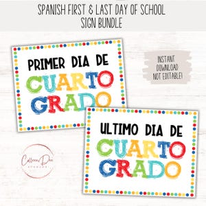 May include: Two printable signs in Spanish for the first and last day of fourth grade. The signs have a white background with colourful polka dots around the border. The text on the signs is in a colourful, hand-drawn font. The text on the first sign reads "Primer Dia de Cuarto Grado". The text on the second sign reads "Ultimo Dia de Cuarto Grado".