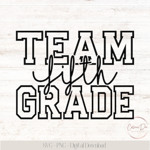 May include: Black and white digital design with the words "TEAM fifth GRADE" in a bold, blocky font. The word "fifth" is in a cursive script. The design includes the text "SVG - PNG - Digital Download" and a logo in the bottom right corner.