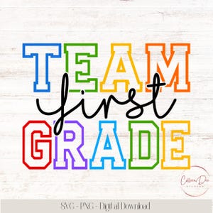 May include: A vibrant graphic featuring the text "TEAM first GRADE" in a bold, outlined style. The word "first" is written in cursive. The design uses a rainbow palette of colours: blue, green, yellow, orange, red, and purple. The bottom of the image includes the text "SVG - PNG - Digital Download".