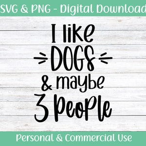 I Like Dogs and Maybe 3 People SVG | Svg PNG | Funny Svg | Dog Lover Shirt | Trending Shirt | I Like dogs and maybe 3 People | Dog Lover SVG