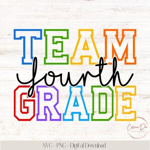 May include: A vibrant graphic featuring the text "TEAM Fourth GRADE". The words are in bold, outlined letters, with "fourth" in cursive. The design uses a rainbow of colours: blue, green, yellow, orange, red, and purple. The bottom of the image says "SVG - PNG - Digital Download".
