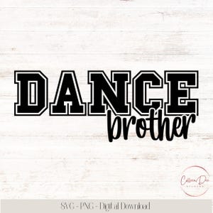 May include: Black and white graphic design with the words "DANCE brother" in a bold, collegiate-style font. The word "DANCE" is in a block letter style, and "brother" is in a cursive font. The background is a light wood grain.
