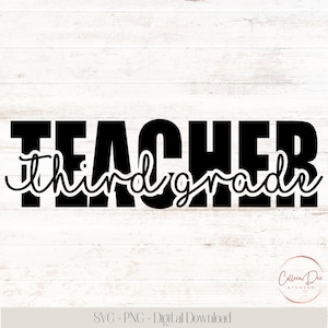 Third Grade Teacher | Back To School Shirt | PNG SVG | Teacher Appreciation Gift | Digital Cut Files | 3rd Grade Teacher | Sublimation DTF