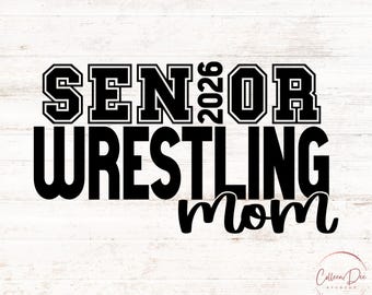 Senior Wrestling Mom 2026 | Wrestling Mom Life | Senior 2026 Mom | Cut File For Cricut | PNG SVG | Sports Mom | Wrestling Mom Shirt Senior